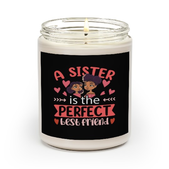 A Sister Is The Perfect Best Friend Sisters Team Scented Candles