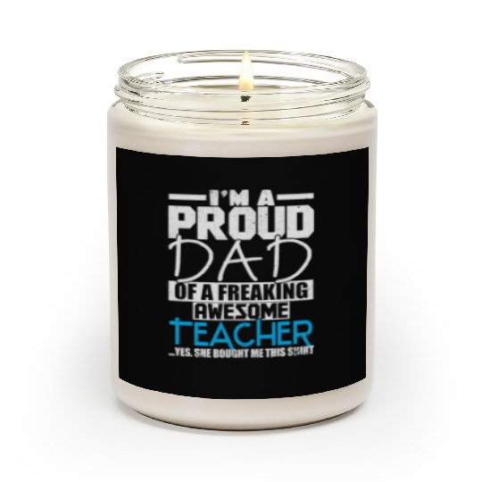 I m A Proud Dad Of A Freaking Awesome Teacher Scented Candles