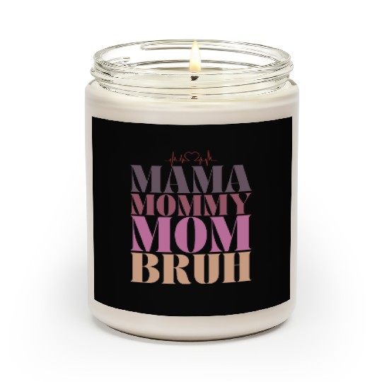 mama mommy mom bruh Scented Candles