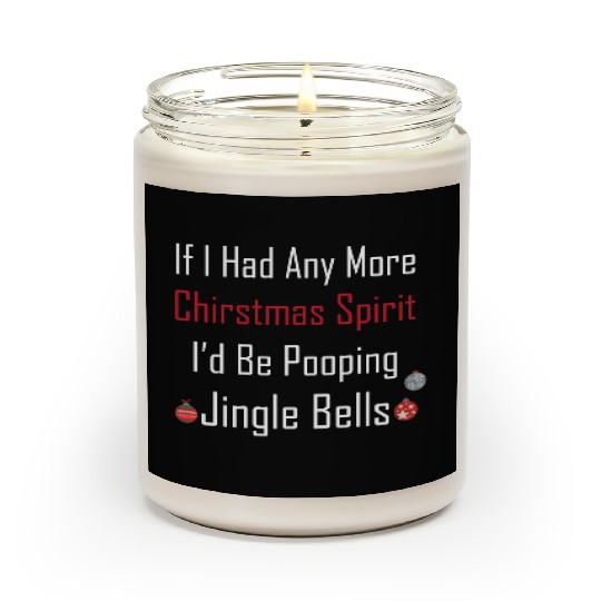 Christmas Spirit I d be Pooping Jingle Bells Scented Candles
