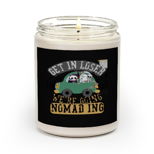 Get in loser we're going nomading Scented Candles