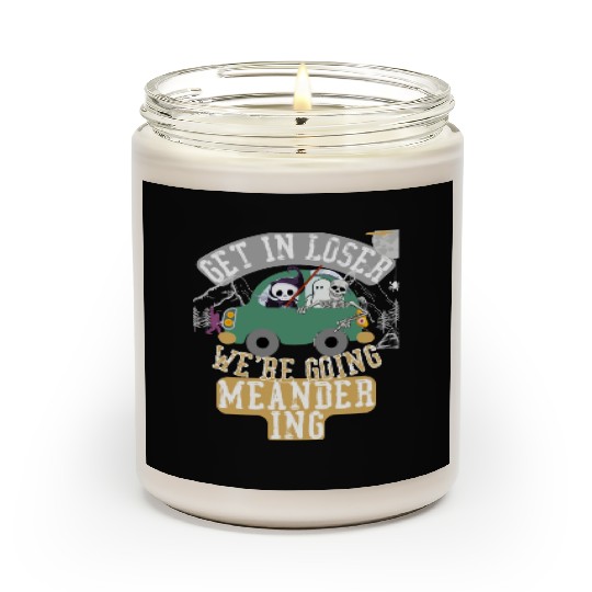Get in loser we're going meandering Scented Candles