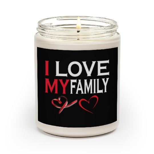 i love my family Scented Candles