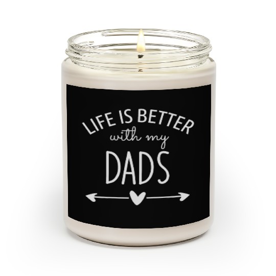 Life is Better with My Dads Scented Candles