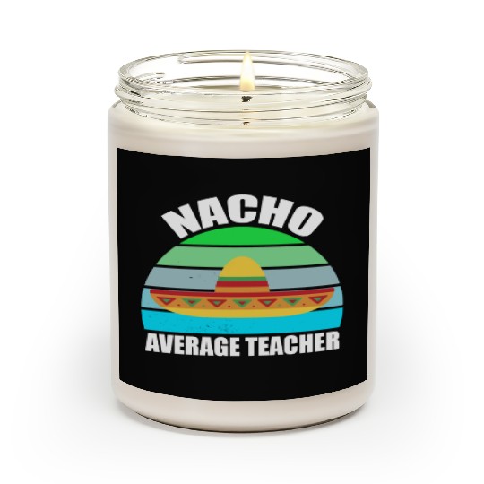 Nacho Average Teacher Mexican Scented Candles