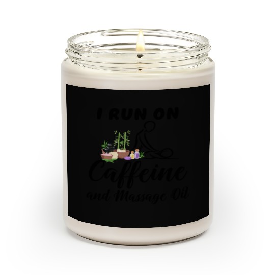 Massage Therapist I Run On Caffeine Massage Oil Scented Candles
