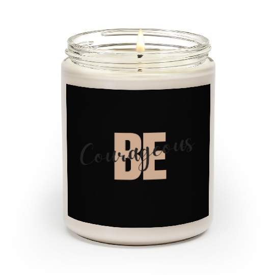 Be Courageous Scented Candles