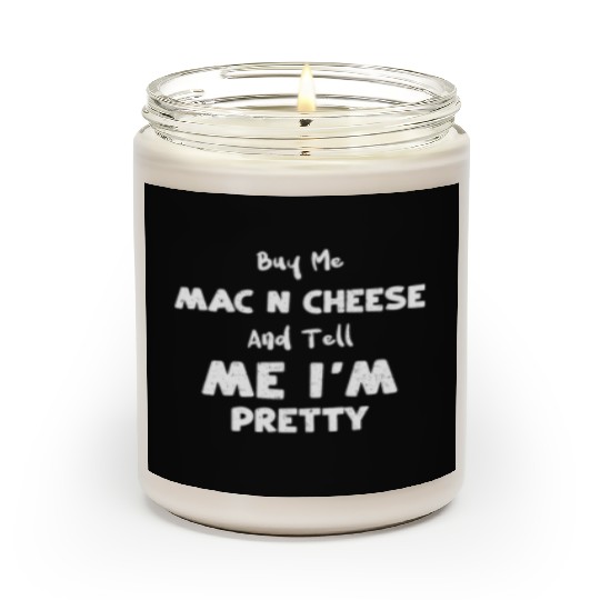 Buy Me Mac N Cheese And Tell Me... Scented Candles