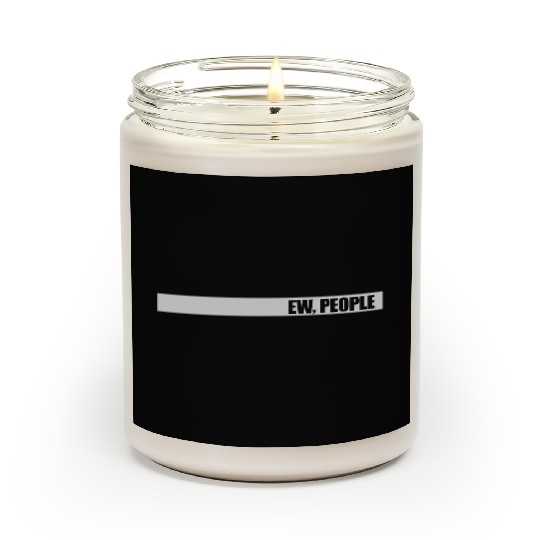 ew people funny quote Scented Candles