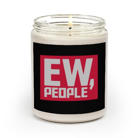 ew people funny quote Scented Candles
