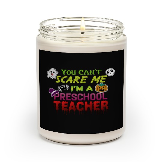 You Can't Scare Me Preschool Teacher Halloween Scented Candles
