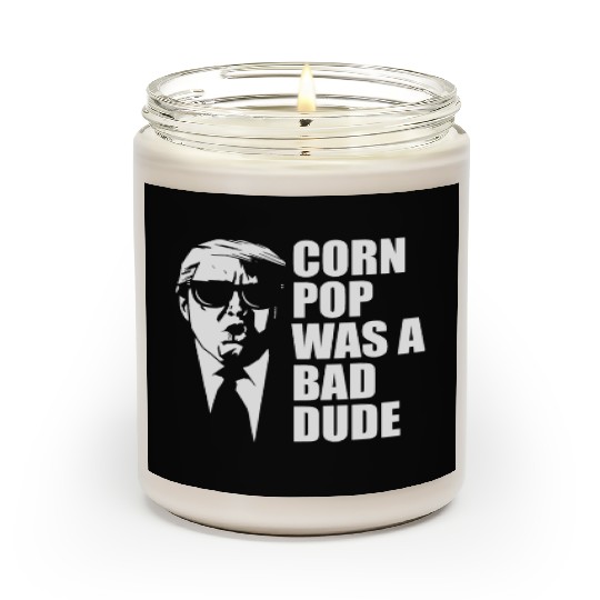 Corn Pop Was A Bad Dude Funny Meme Scented Candles