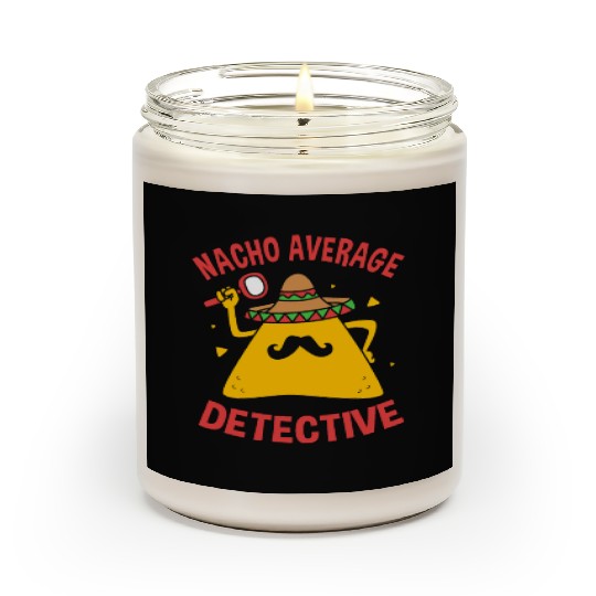 Funny Mexican Investigator Nacho Average Detective Scented Candles