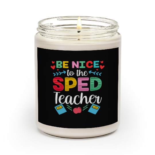 Be Nice To The Sped Teacher Special Education Cute Scented Candles