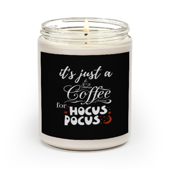it s just a coffee for hocus pocus Scented Candles