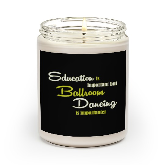 Education Is Important Dancer Funny Ballroom Dance Scented Candles