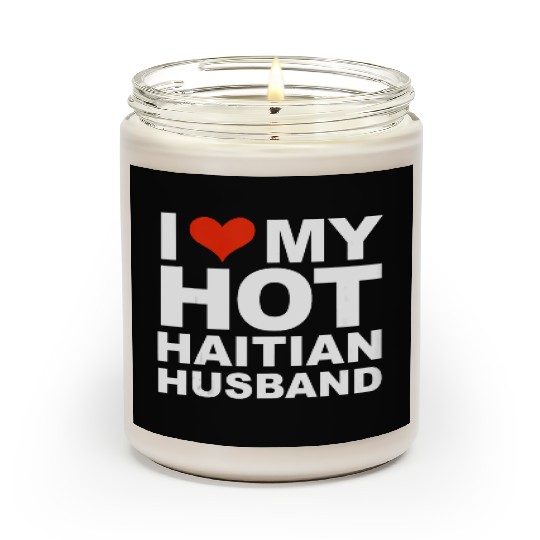 I Love My Hot Haitian Husband Wife Marriage Haiti Scented Candles