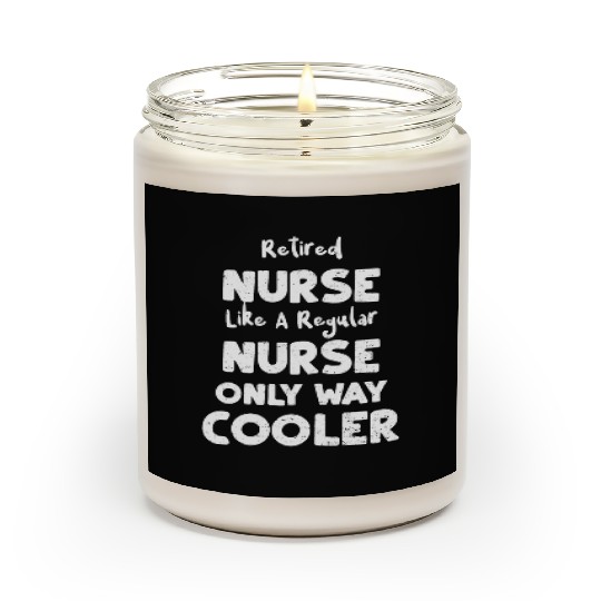 Retired Nurse Like A Regular Nurse... Scented Candles