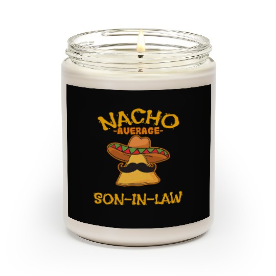 Nacho Average Son In Law Mexican Dish Husband Cinc Scented Candles