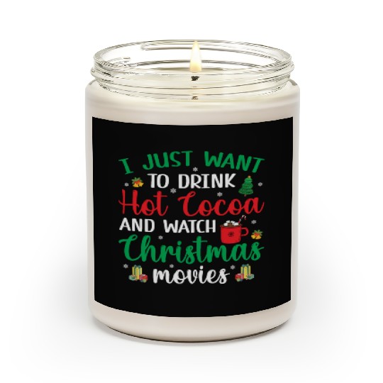 I Just Want To Drink Hot Cocoa & Watch Christmas M Scented Candles