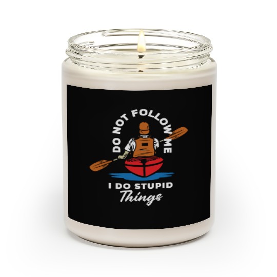 Do Not Follow Me I Do Stupid Things Kayak Canoe Scented Candles