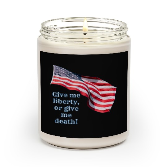 Give me liberty or give me death Scented Candles