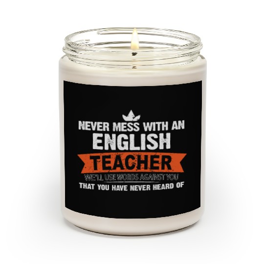 Never Mess With An English Teacher We'll Use Words Scented Candles