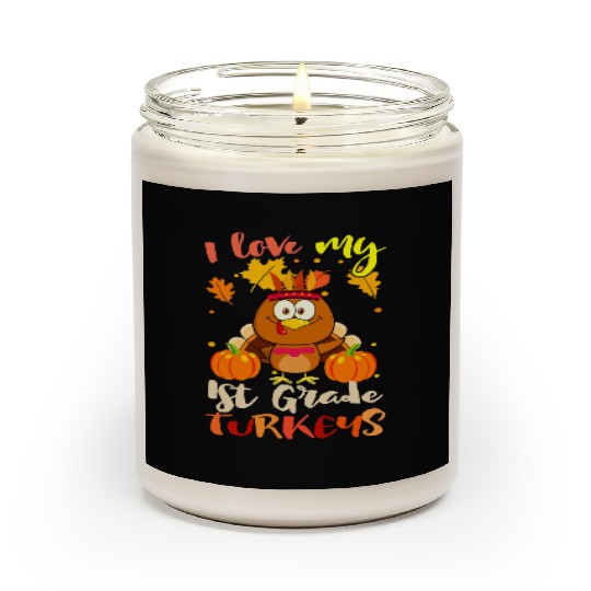 I Love My 1st Grade Turkeys Thanksgiving Teacher Scented Candles