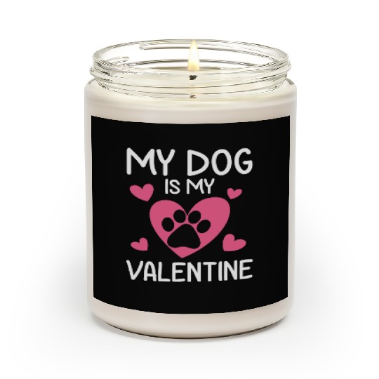 My Dog Is My Valentine Funny Gift Valentines Day Scented Candles