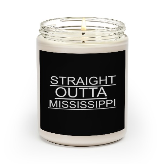 straight outta mississippi Scented Candles