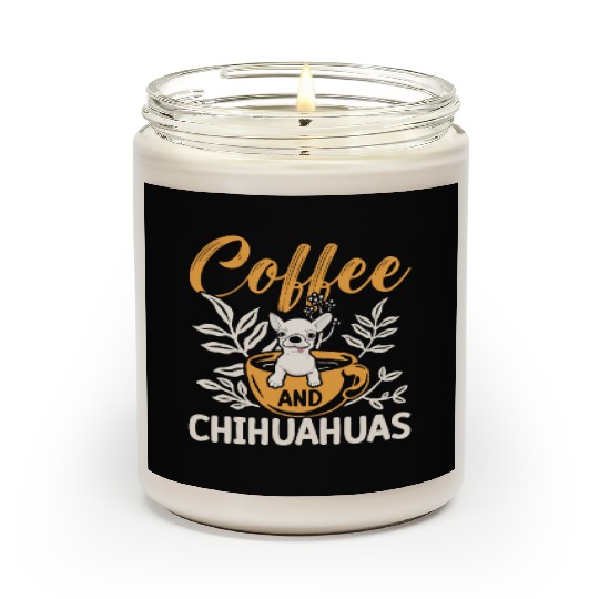 Coffee And Chihuahuas Caffeine Lover Dog Owner Scented Candles