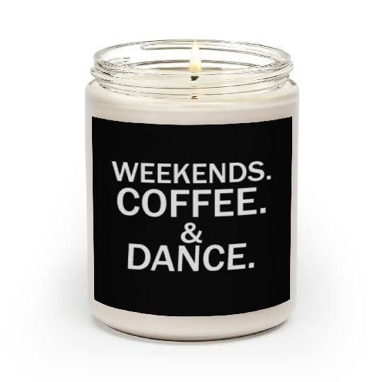 Weekends coffee dance Scented Candles