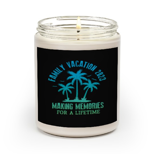 Family Vacation 2023 Making Memories Scented Candles