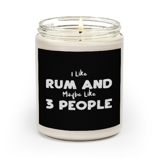I Like Rum And Maybe Like 3 People Scented Candles