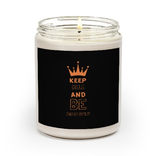KEEP CALM AND BE YOUR SELF Scented Candles