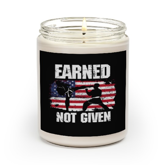Earned Not Given! Karate Fighter Martial Arts Scented Candles