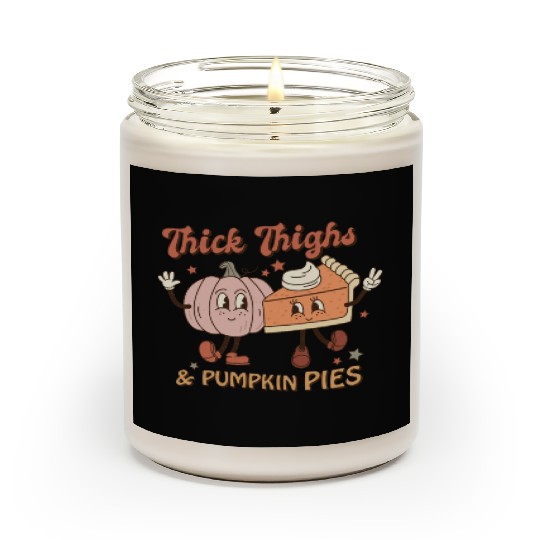 Thanksgiving Thick Thighs & Pumpkin Pies Scented Candles
