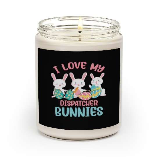 I Love My Dispatcher Bunnies Rabbit Lover Easter Scented Candles