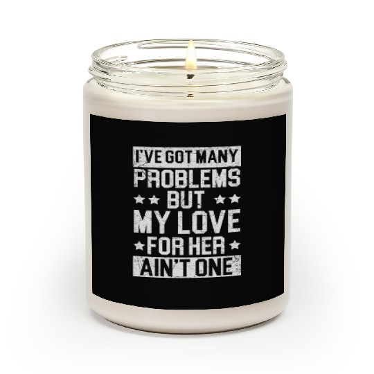 Got Many Problems But My Love For Her Ain't One Scented Candles