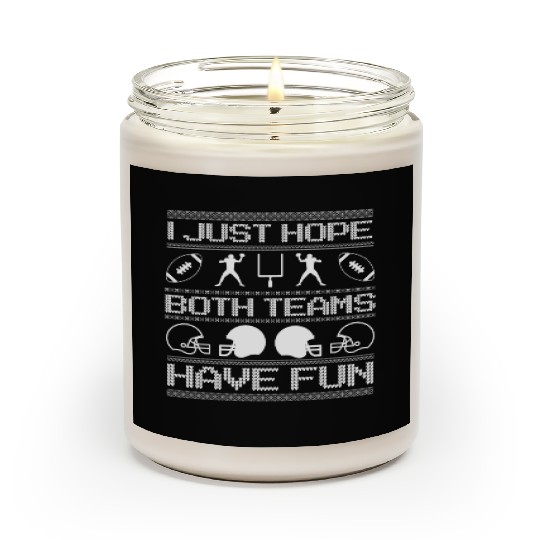 I Just Hope Both Teams Have Fun Ugly Xmas Football Scented Candles