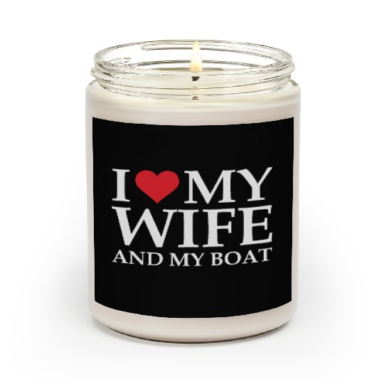 i love my wife and my boat Scented Candles