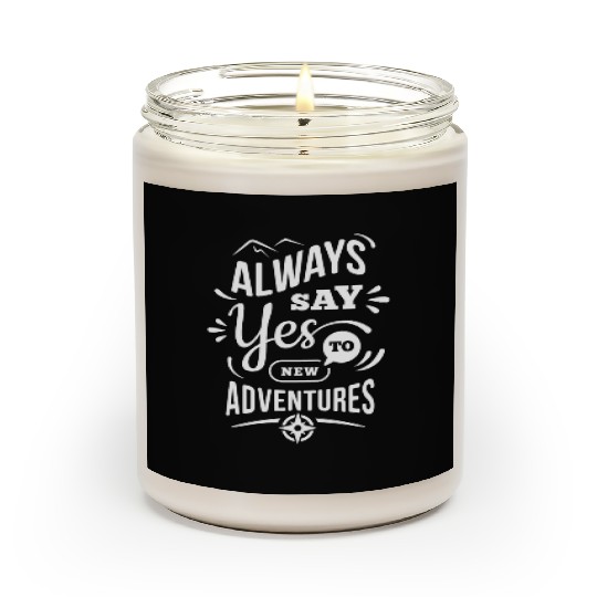 Always Say Yes For New Adventure Scented Candles