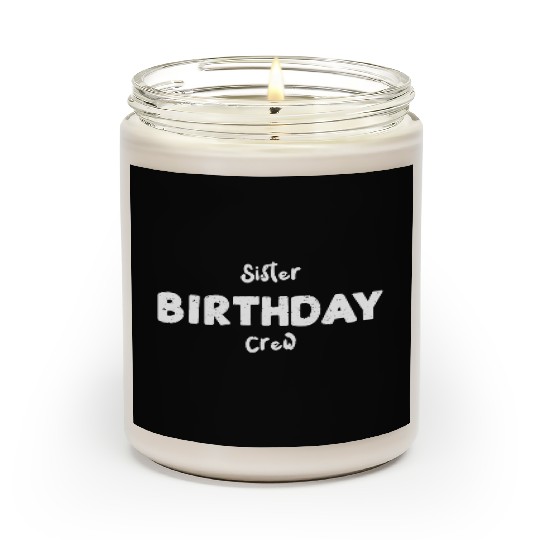 Sister Birthday Crew - Sister Scented Candles