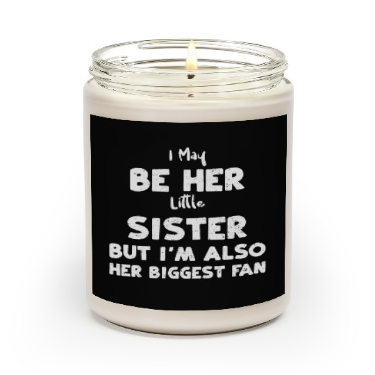 I May Be Her Little Sister But I... Scented Candles