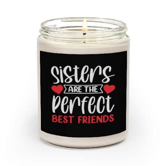 Sisters Are The Perfect Best Friends Sister Team Scented Candles