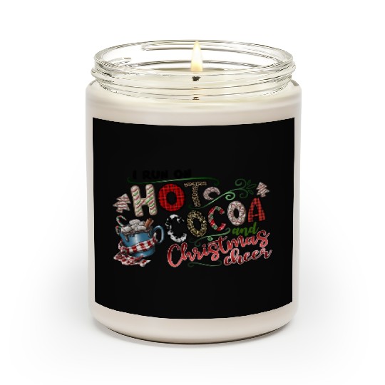 I Run On Hot Cocoa And Christmas Cheer Scented Candles