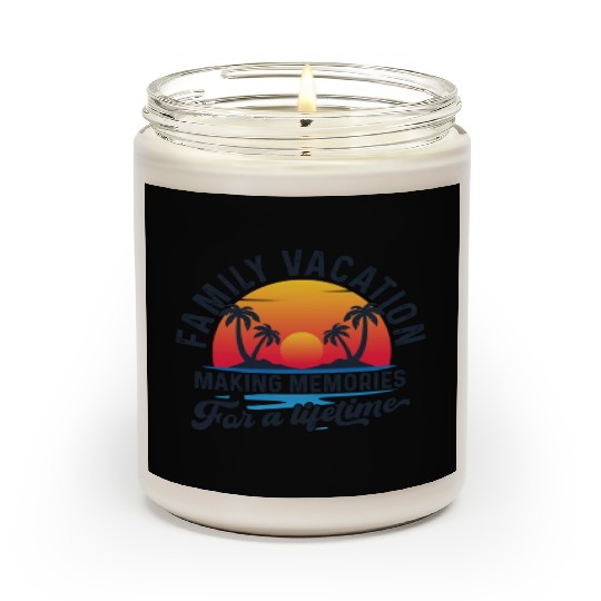Family Vacation Making Memories Lifetime Scented Candles
