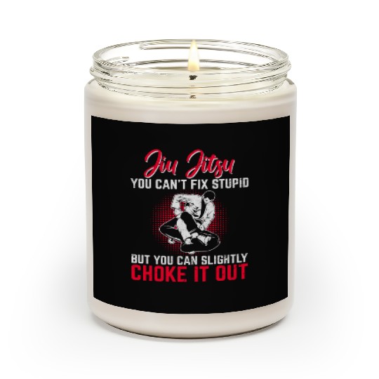 Funny Jiu-Jitsu Can't Fix Stupid BJJ Jiu Jitsu Pra Scented Candles