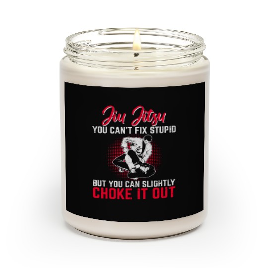 Funny Jiu-Jitsu Can't Fix Stupid BJJ Jiu Jitsu Pra Scented Candles