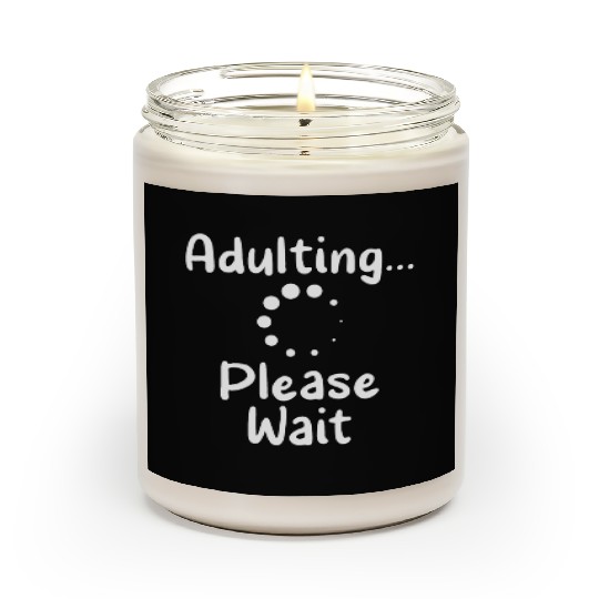 Adulting Please Wait Birthday Adulthood Adult Scented Candles